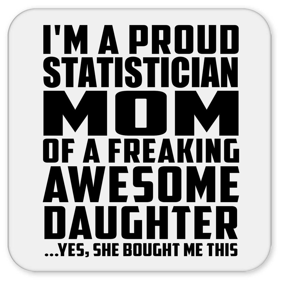 Proud Statistician Mom Of Awesome Daughter - Drink Coaster