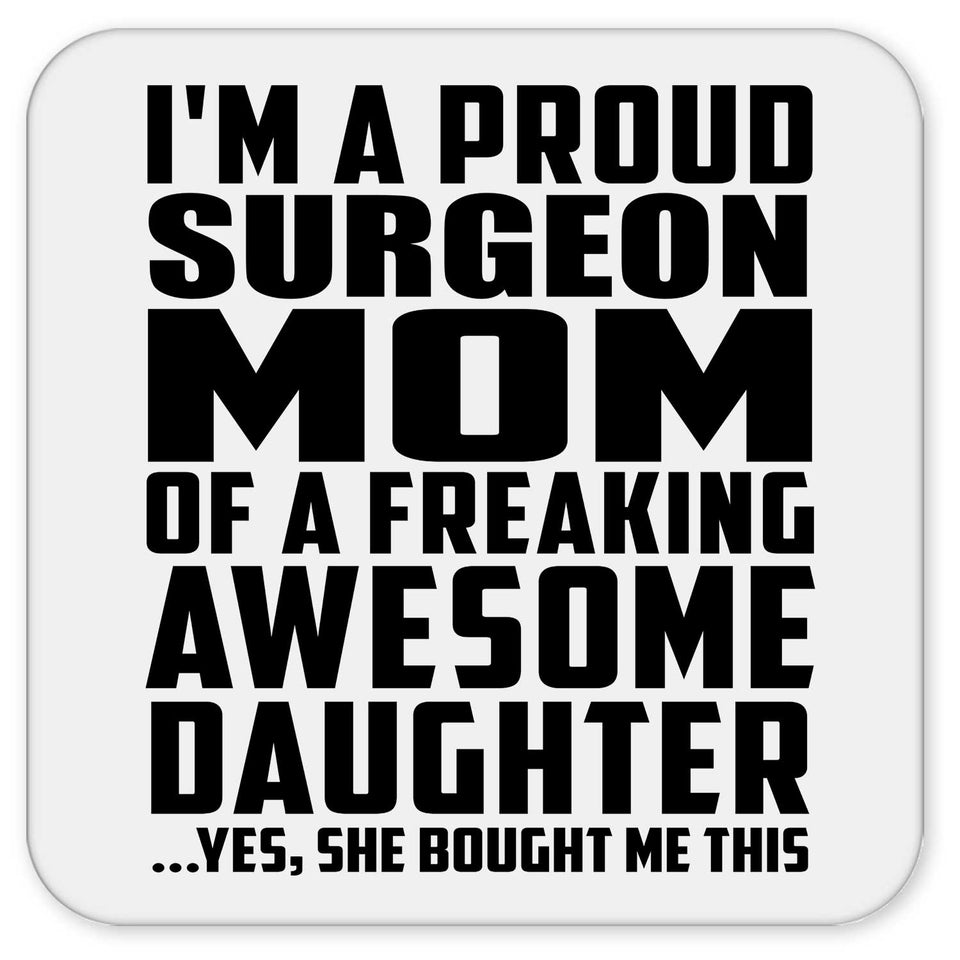 Proud Surgeon Mom Of Awesome Daughter - Drink Coaster
