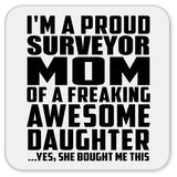 Proud Surveyor Mom Of Awesome Daughter - Drink Coaster