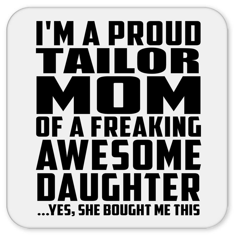 Proud Tailor Mom Of Awesome Daughter - Drink Coaster