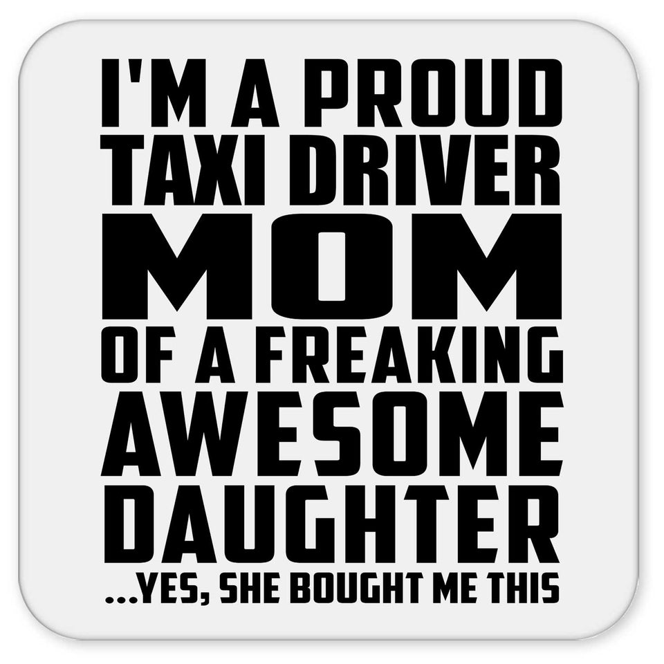 Proud Taxi Driver Mom Of Awesome Daughter - Drink Coaster