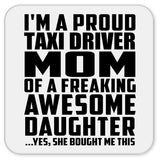 Proud Taxi Driver Mom Of Awesome Daughter - Drink Coaster