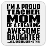 Proud Teacher Mom Of Awesome Daughter - Drink Coaster
