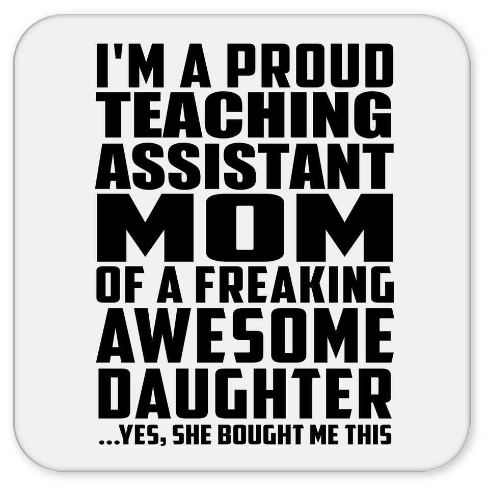 Proud Teaching Assistant Mom Of Awesome Daughter - Drink Coaster
