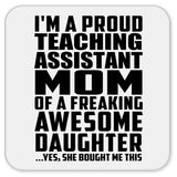 Proud Teaching Assistant Mom Of Awesome Daughter - Drink Coaster