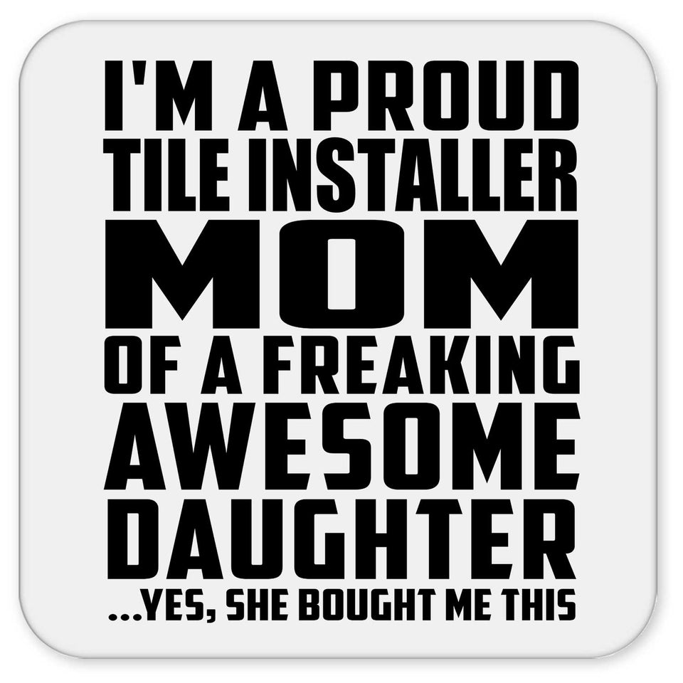 Proud Tile Installer Mom Of Awesome Daughter - Drink Coaster