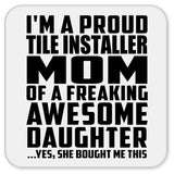 Proud Tile Installer Mom Of Awesome Daughter - Drink Coaster