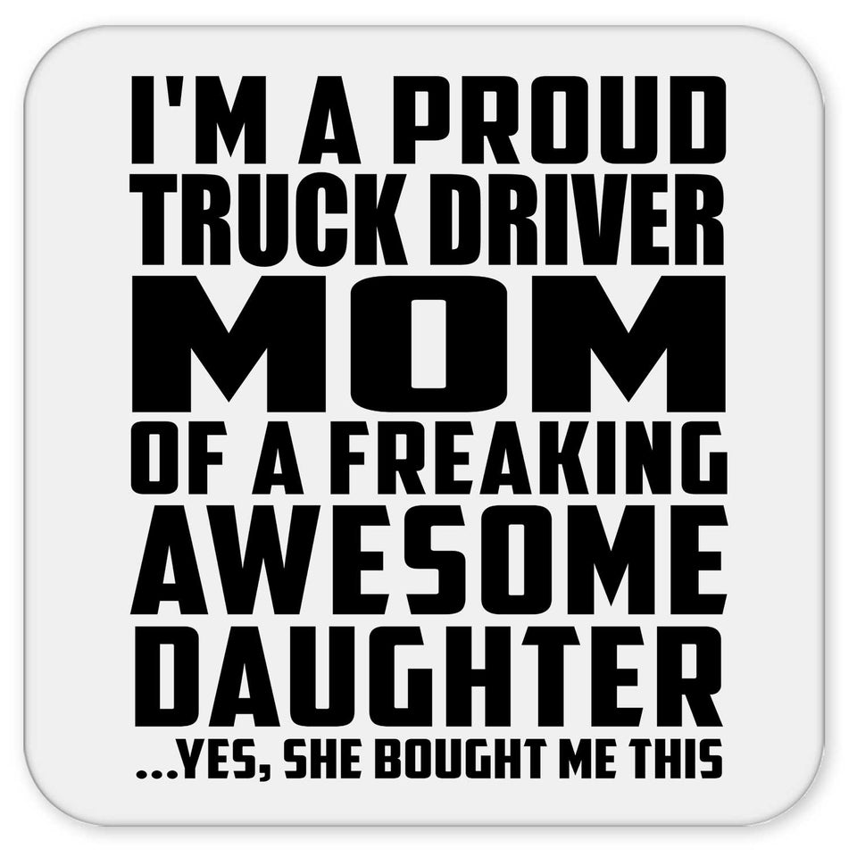 Proud Truck Driver Mom Of Awesome Daughter - Drink Coaster