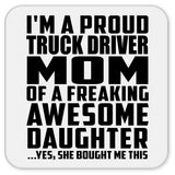 Proud Truck Driver Mom Of Awesome Daughter - Drink Coaster