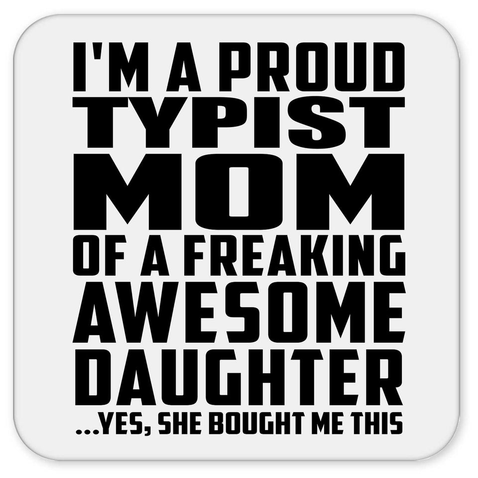 Proud Typist Mom Of Awesome Daughter - Drink Coaster
