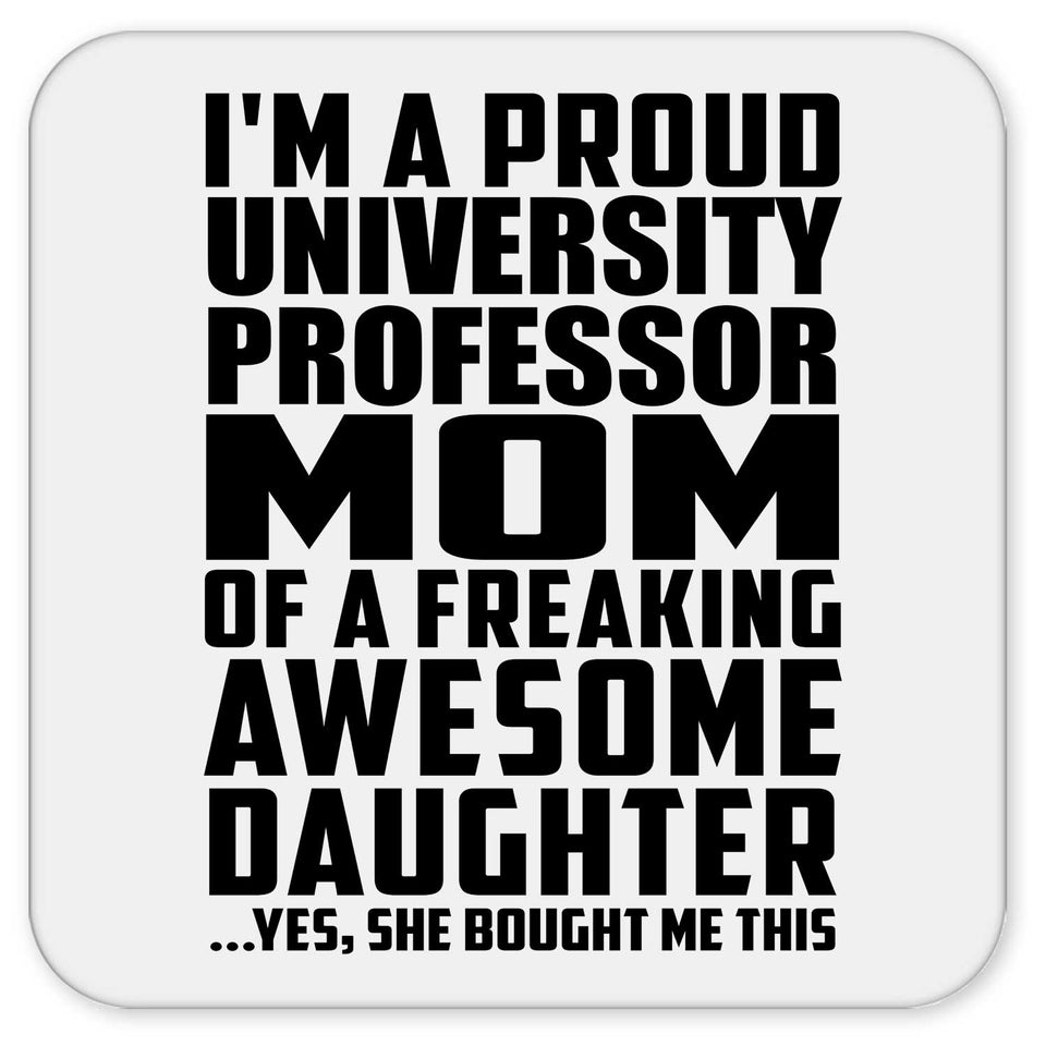 Proud University Professor Mom Of Awesome Daughter - Drink Coaster