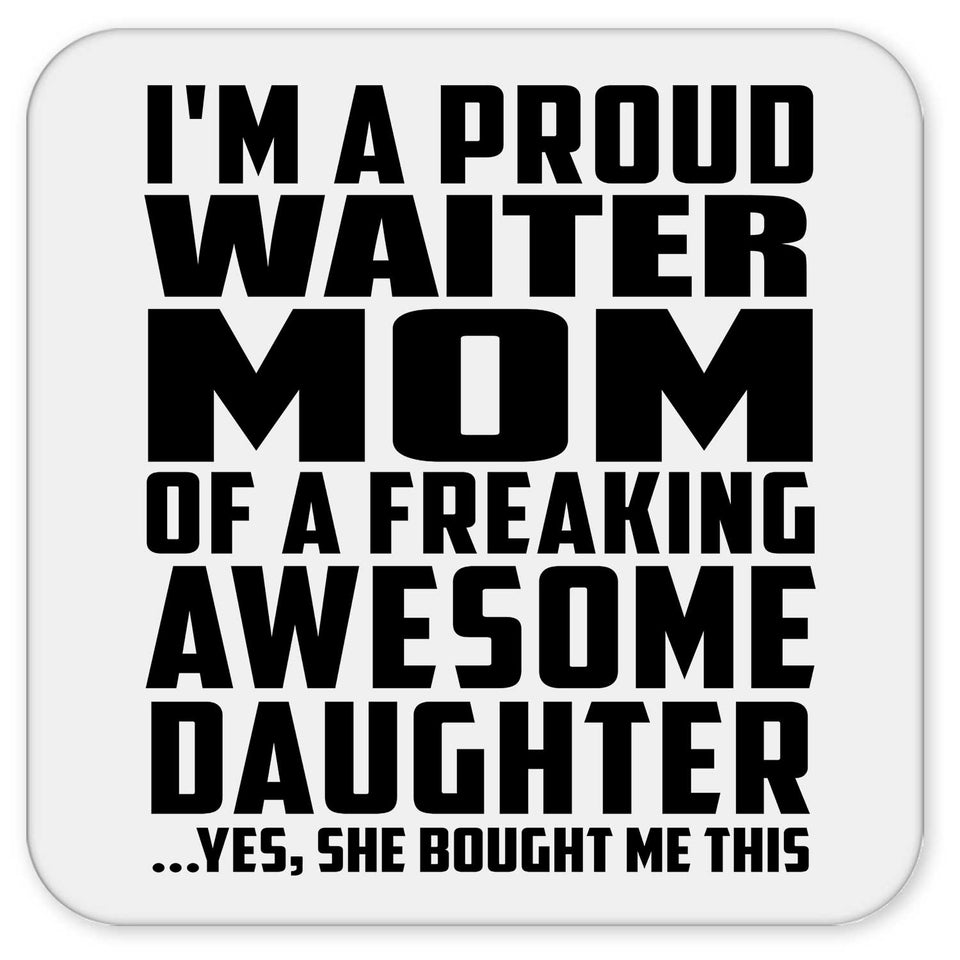 Proud Waiter Mom Of Awesome Daughter - Drink Coaster