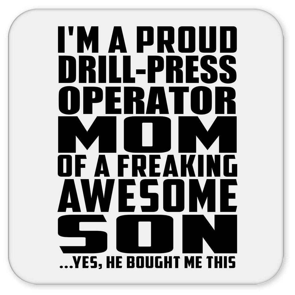 Proud Drill-Press Operator Mom Of Awesome Son - Drink Coaster