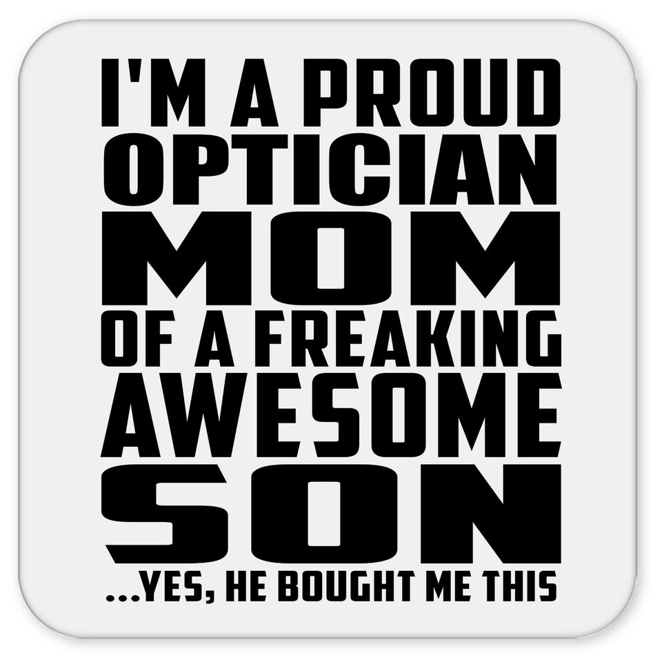 Proud Optician Mom Of Awesome Son - Drink Coaster