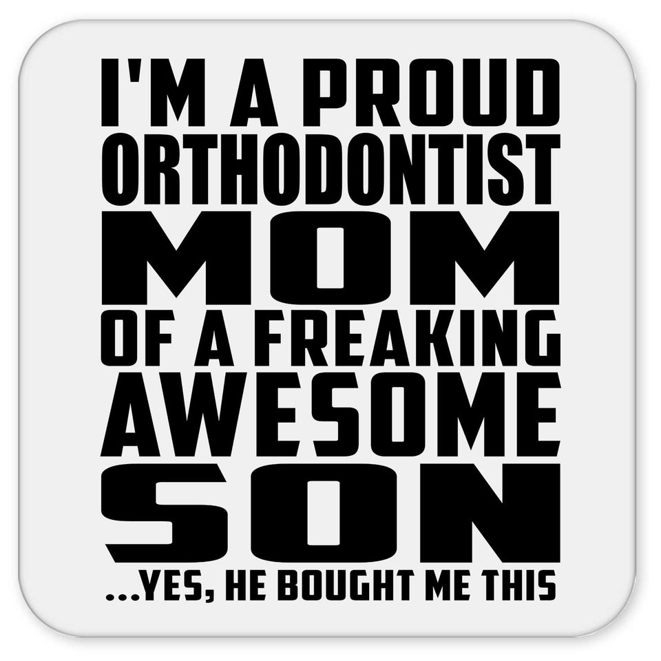 Proud Orthodontist Mom Of Awesome Son - Drink Coaster