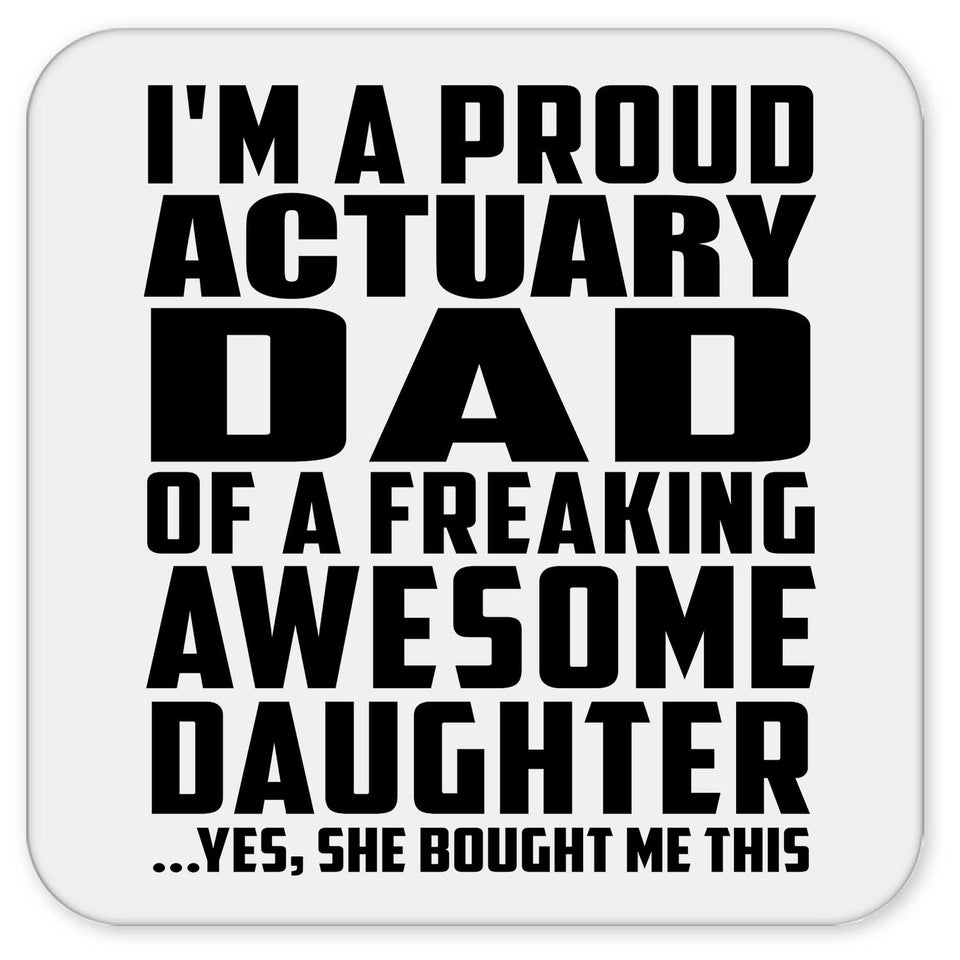 Proud Actuary Dad Of Awesome Daughter - Drink Coaster