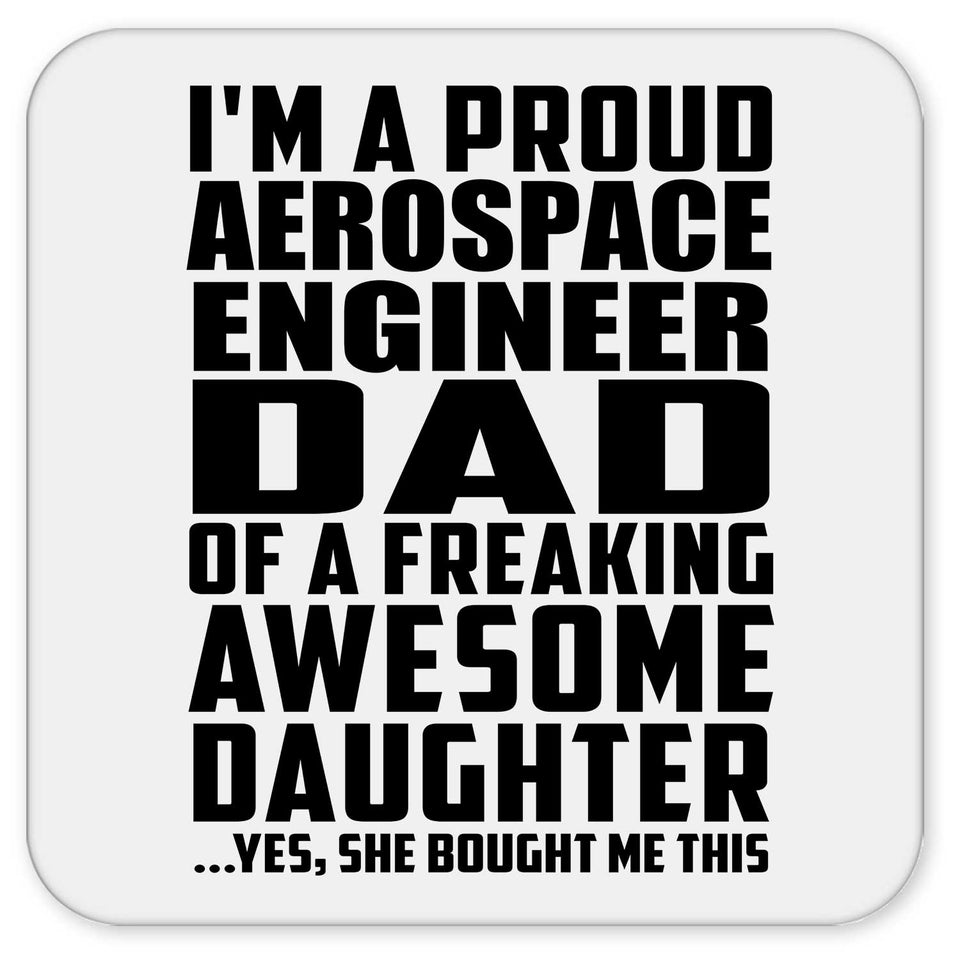 Proud Aerospace Engineer Dad Of Awesome Daughter - Drink Coaster