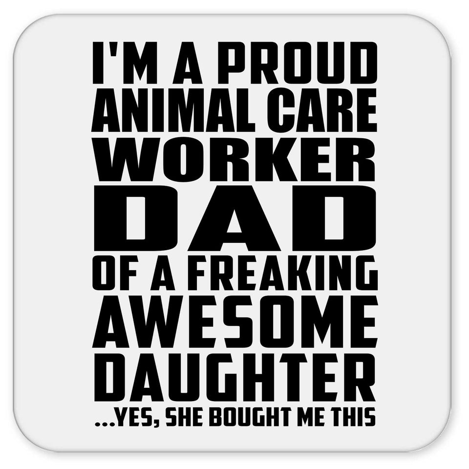 Proud Animal Care Worker Dad Of Awesome Daughter - Drink Coaster