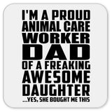 Proud Animal Care Worker Dad Of Awesome Daughter - Drink Coaster