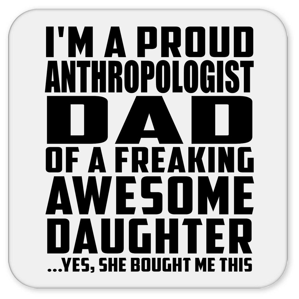 Proud Anthropologist Dad Of Awesome Daughter - Drink Coaster