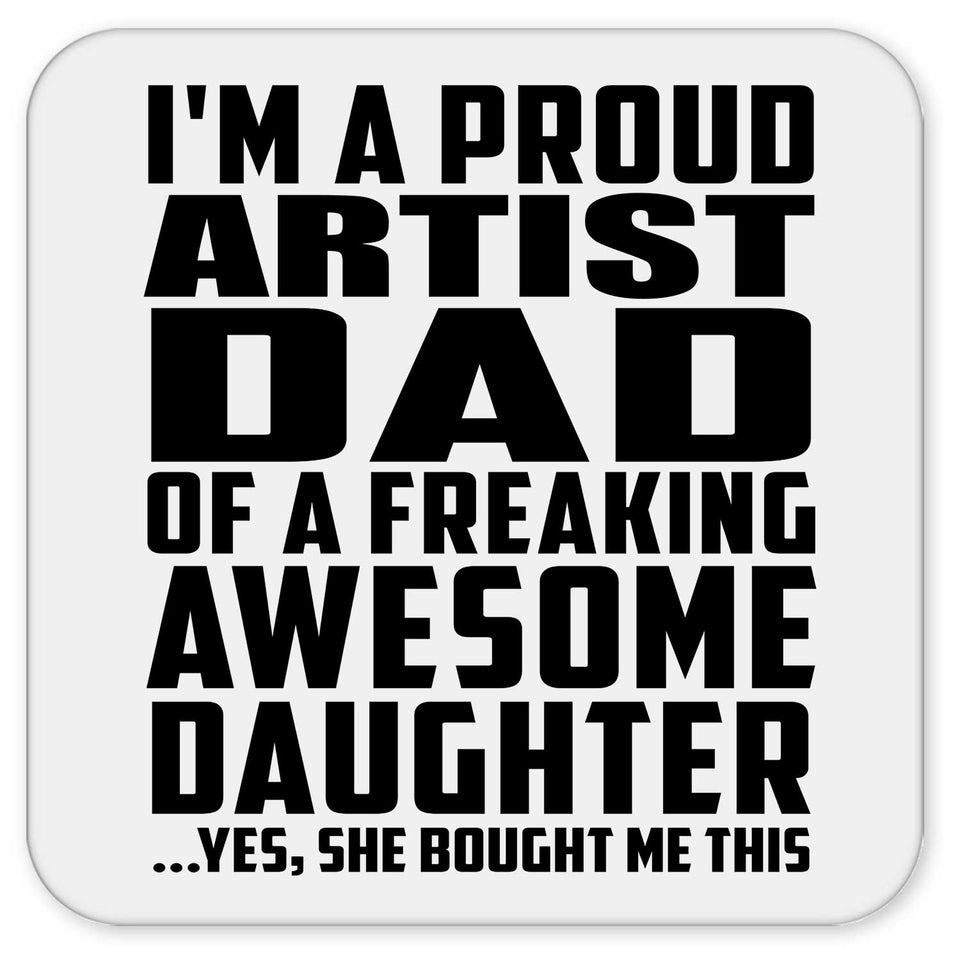 Proud Artist Dad Of Awesome Daughter - Drink Coaster