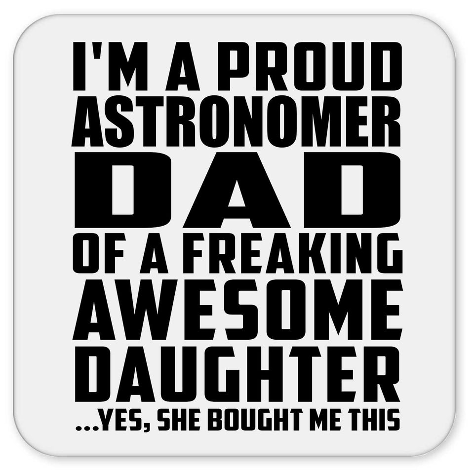 Proud Astronomer Dad Of Awesome Daughter - Drink Coaster