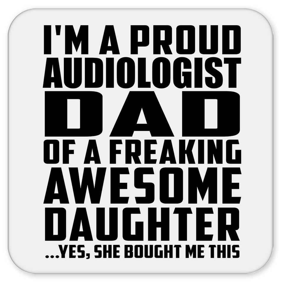 Proud Audiologist Dad Of Awesome Daughter - Drink Coaster