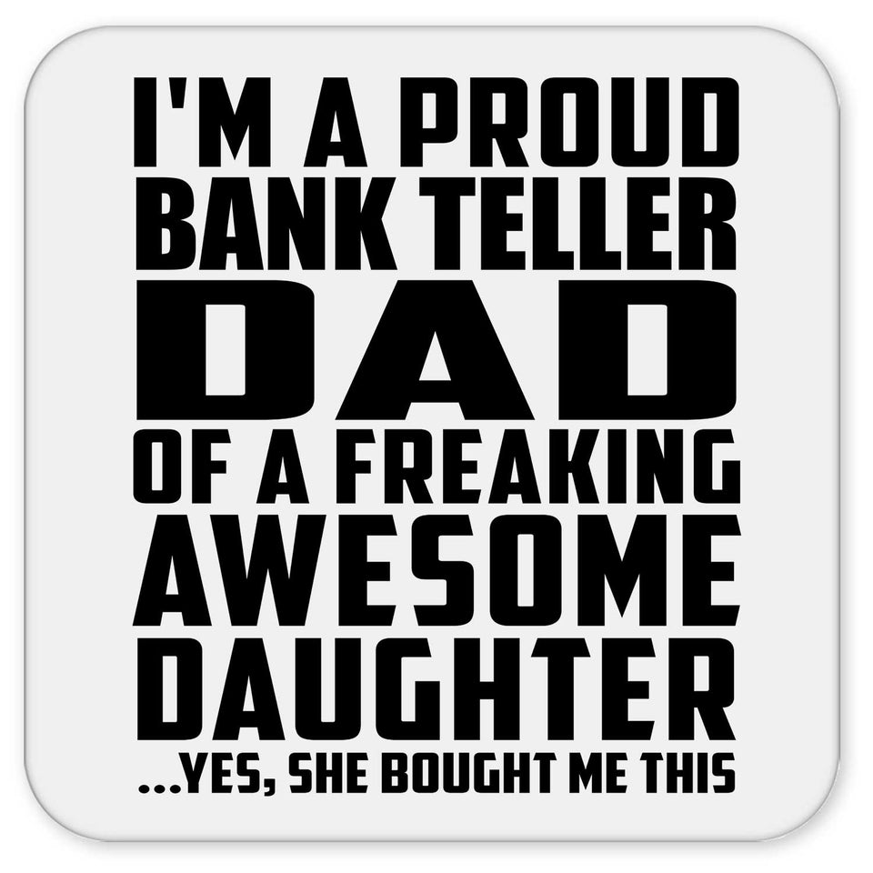 Proud Bank Teller Dad Of Awesome Daughter - Drink Coaster