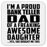 Proud Bank Teller Dad Of Awesome Daughter - Drink Coaster