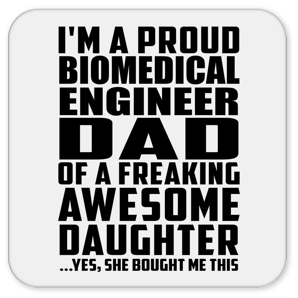 Proud Biomedical Engineer Dad Of Awesome Daughter - Drink Coaster