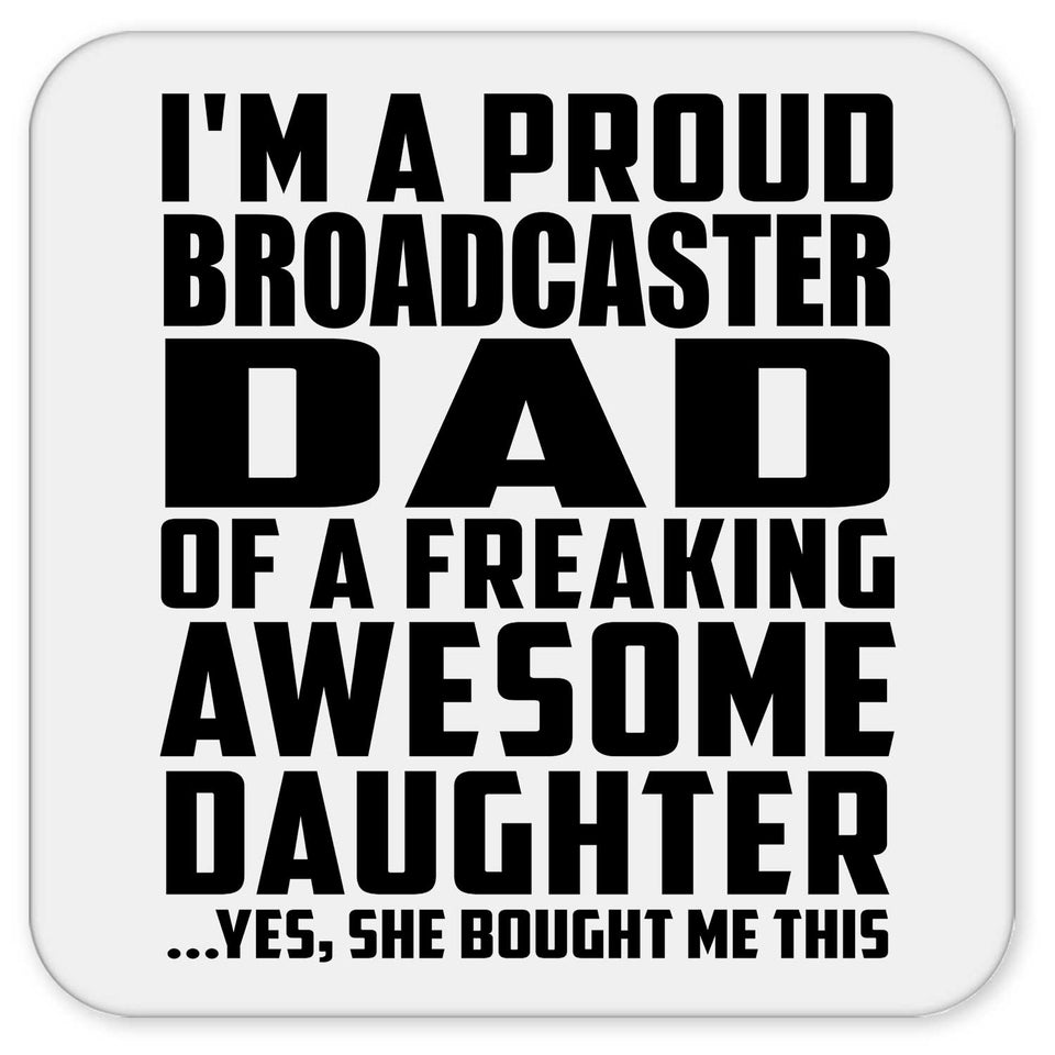 Proud Broadcaster Dad Of Awesome Daughter - Drink Coaster