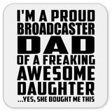 Proud Broadcaster Dad Of Awesome Daughter - Drink Coaster