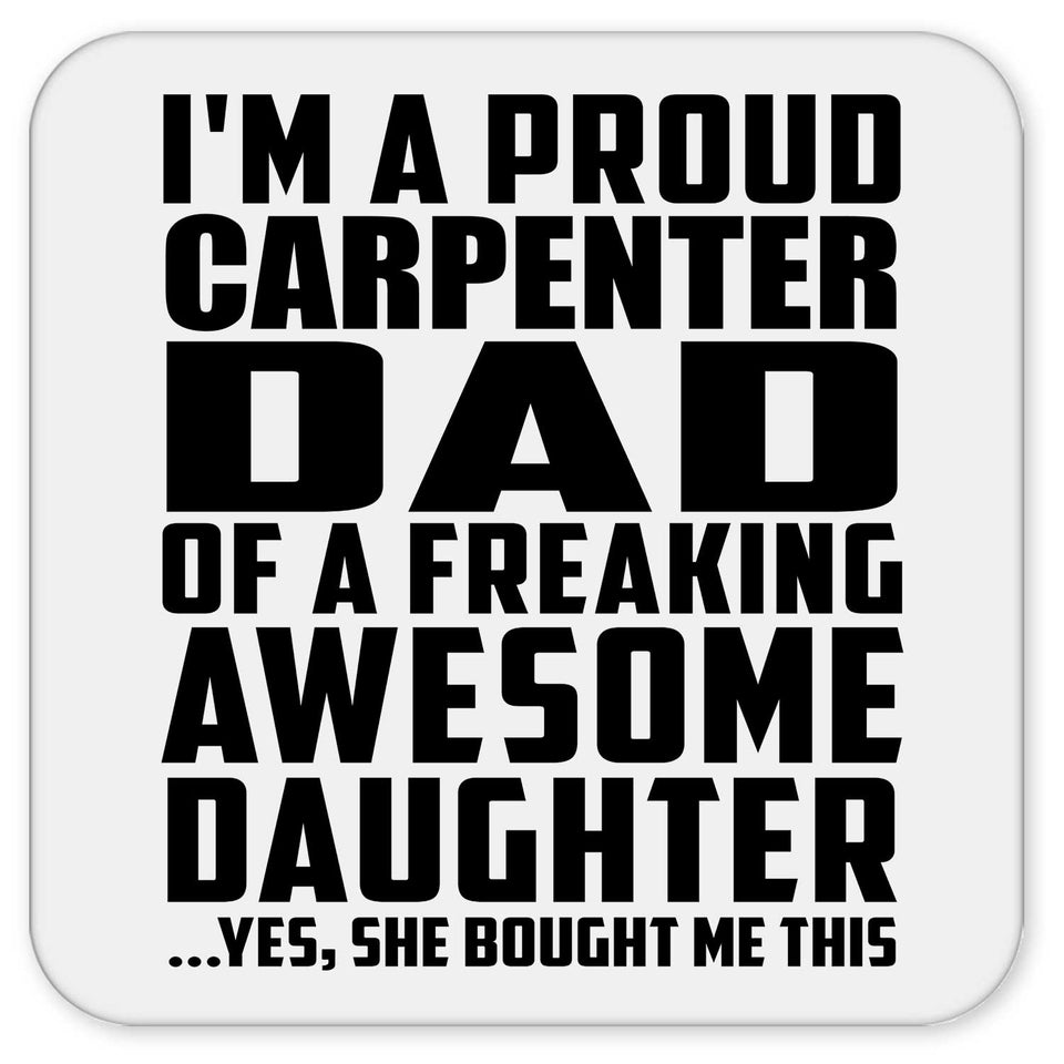 Proud Carpenter Dad Of Awesome Daughter - Drink Coaster
