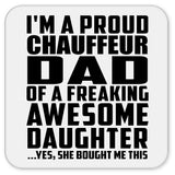 Proud Chauffeur Dad Of Awesome Daughter - Drink Coaster