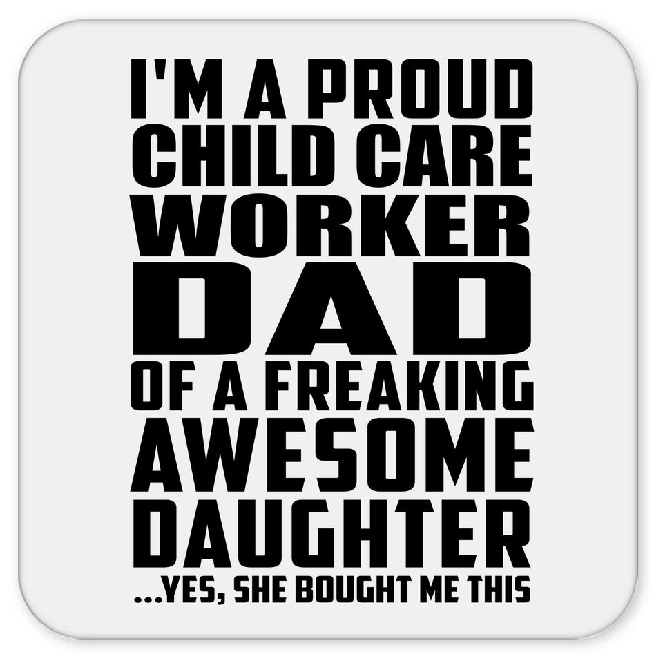 Proud Child Care Worker Dad Of Awesome Daughter - Drink Coaster