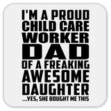Proud Child Care Worker Dad Of Awesome Daughter - Drink Coaster
