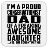 Proud Conservationist Dad Of Awesome Daughter - Drink Coaster