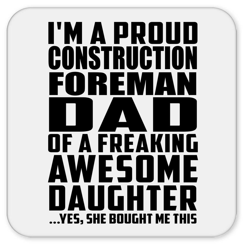 Proud Construction Foreman Dad Of Awesome Daughter - Drink Coaster