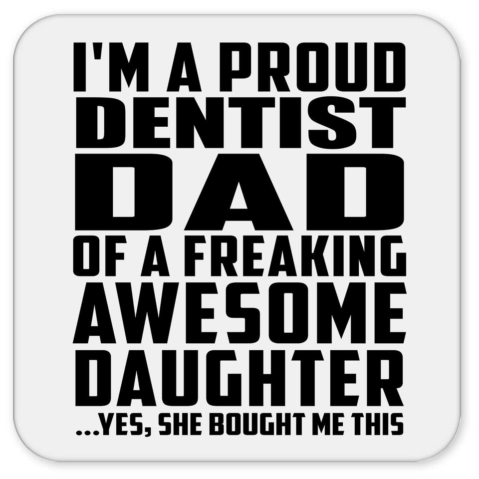 Proud Dentist Dad Of Awesome Daughter - Drink Coaster