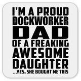 Proud Dockworker Dad Of Awesome Daughter - Drink Coaster