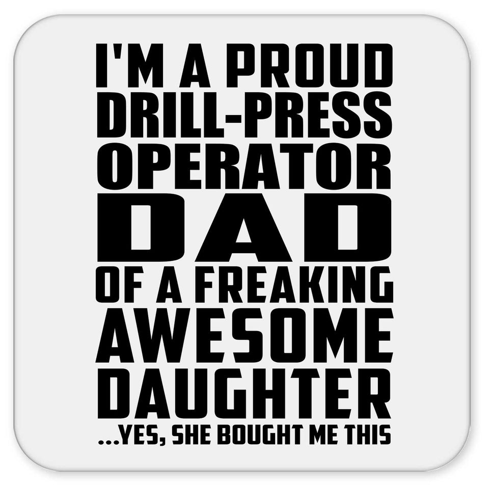 Proud Drill-Press Operator Dad Of Awesome Daughter - Drink Coaster