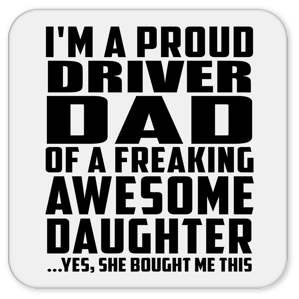 Proud Driver Dad Of Awesome Daughter - Drink Coaster