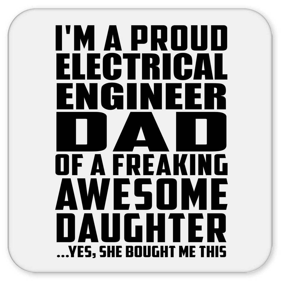 Proud Electrical Engineer Dad Of Awesome Daughter - Drink Coaster