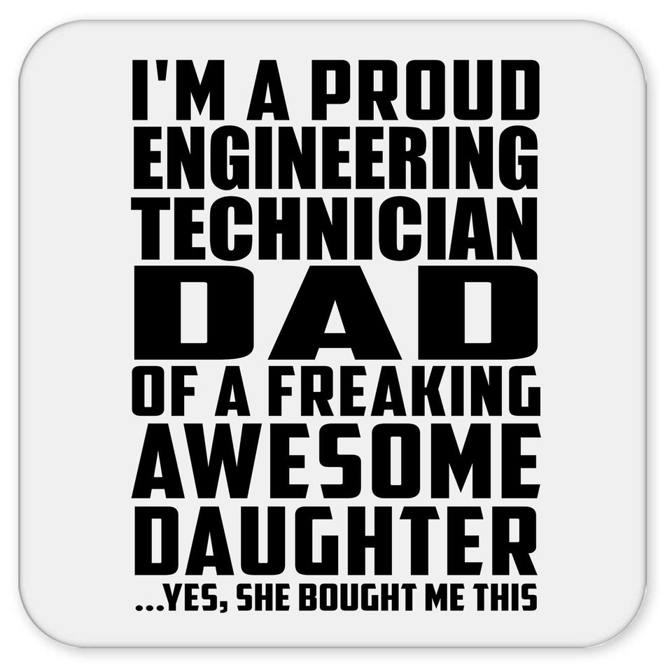 Proud Engineering Technician Dad Of Awesome Daughter - Drink Coaster