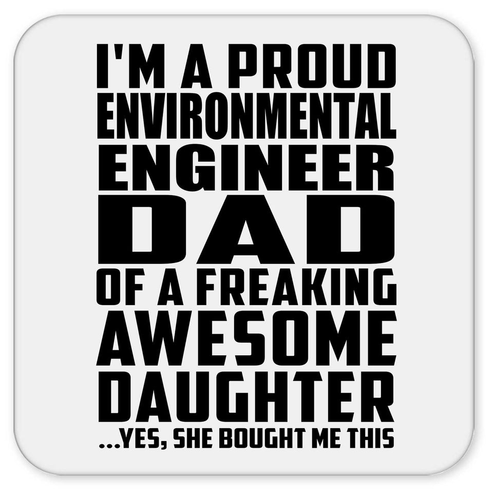 Proud Environmental Engineer Dad Of Awesome Daughter - Drink Coaster