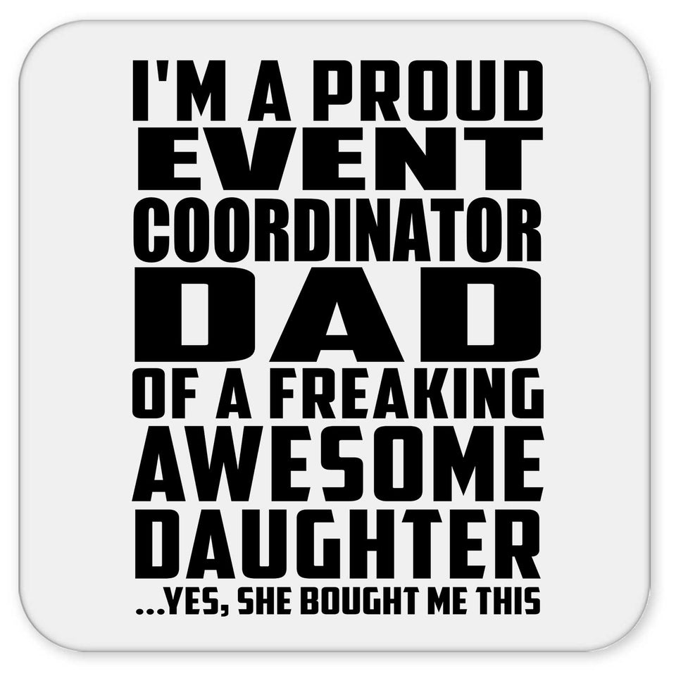 Proud Event Coordinator Dad Of Awesome Daughter - Drink Coaster