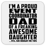 Proud Event Coordinator Dad Of Awesome Daughter - Drink Coaster