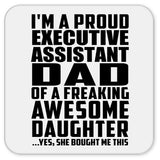 Proud Executive Assistant Dad Of Awesome Daughter - Drink Coaster