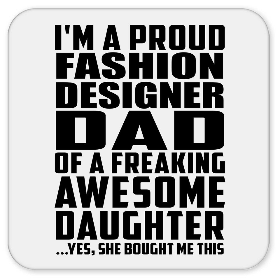 Proud Fashion Designer Dad Of Awesome Daughter - Drink Coaster