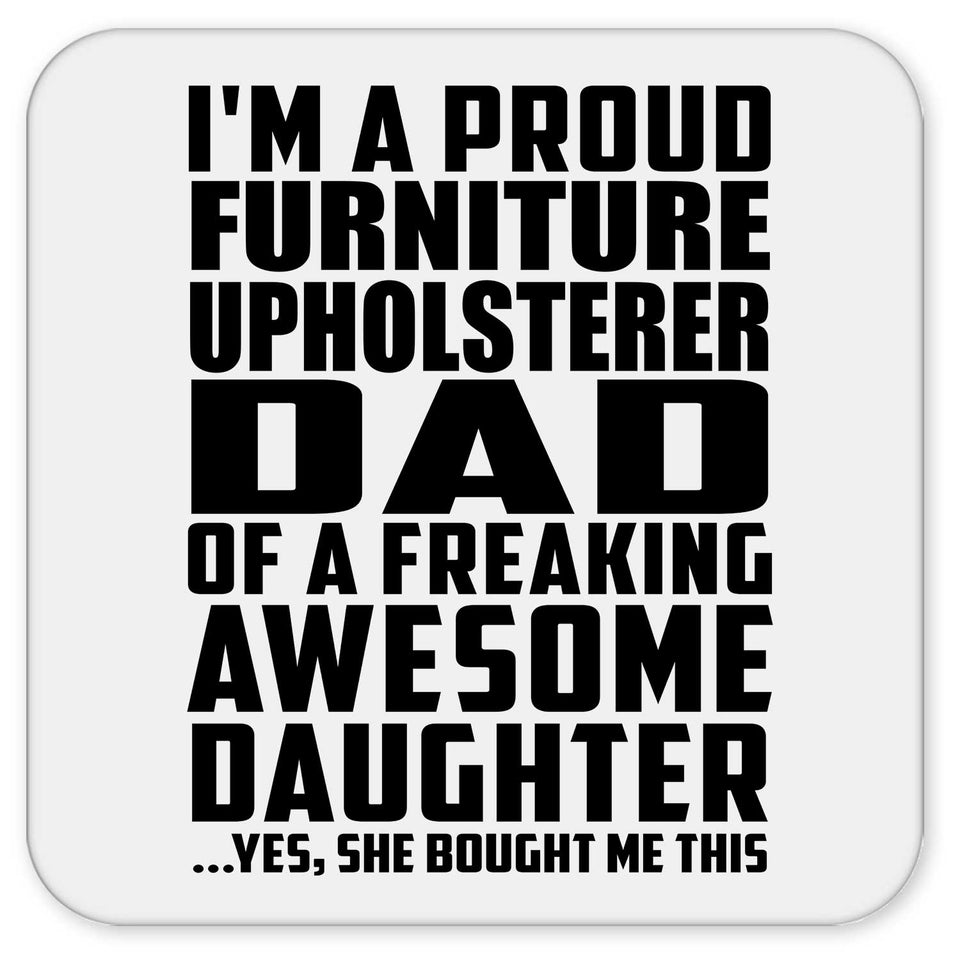 Proud Furniture Upholsterer Dad Of Awesome Daughter - Drink Coaster
